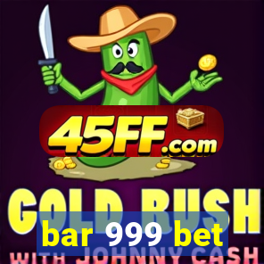 bar 999 bet